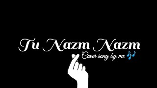 Tu Nazm Nazm  female cover  No Music  🎶🎶 [upl. by Seyah]