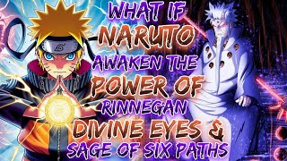 What if Naruto Awaken the Power of Rinnegan Divine Eyes And Six Paths Sage [upl. by Carpenter]