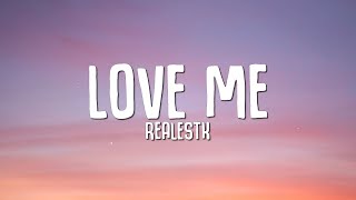 RealestK  Love Me Lyrics [upl. by Nochur644]