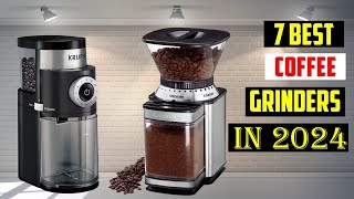 Best Coffee Grinders in 2024  TOP 7 Best Coffee Grinders in 2024 [upl. by Goar508]