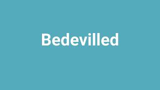 Bedevilled Meaning and Pronunciation [upl. by Erich]