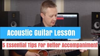 Acoustic Guitar Accompaniment  5 Essential Tips [upl. by Nwahsear]