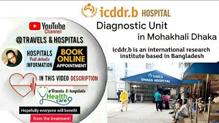 ICDDRBHospitalDiagnostiUnit in Mohakhali Dhaka  Full details info in Video description [upl. by Akimik]