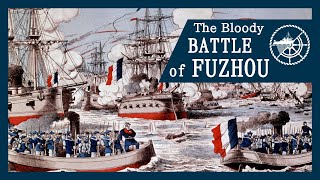 The Annihilation of the Fujian Fleet The Battle of Fuzhou [upl. by Seigel]