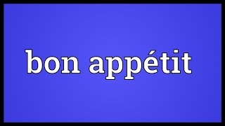 Bon appétit Meaning [upl. by Razaele]