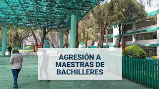 Maestros del Bachilleres 1 se irían a HUELGA tras la AGRESIÓN de una madre [upl. by Boj651]