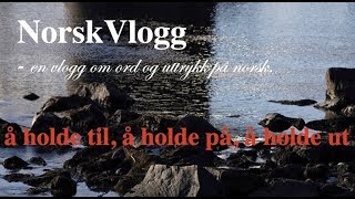 NorskVlogg 40 Å holde tilå holde på å holde ut [upl. by Ashely239]