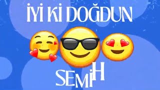 İyiki doğdun SEMİH İsimli Doğum Günü Şarkısı  SEMİH in Doğum Günü  SEMİH Doğum Günü Şarkısı [upl. by Caitrin]