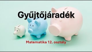 Gyűjtőjáradék  Matematika 12osztály [upl. by Alesi123]