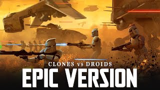 Star Wars Republic Clone Army x Droid Army March  EPIC VERSION  Jedi Temple amp Order 66 Theme [upl. by Ringe]