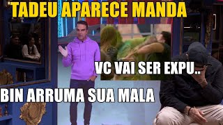 TADEU APARECE MANDA BIN ARRUMA AS MALAS APÓS AGREDIR LUCAS VC TA EXPULS… [upl. by Lleynad921]