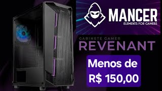 Gabinete Mancer Revenant  Não tem custo benefício melhor pela faixa dos R 15000 reais [upl. by Mccord297]