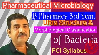 Ultra Structure and Morphological Classification of Bacteria  PharmMicrobiology 3rd Sem BPharm [upl. by Notnel]