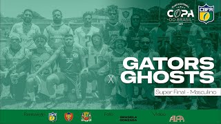 SUPER FINAL COPA DO BR DE FLAG 2023  Gators vs Ghosts [upl. by Zilada]