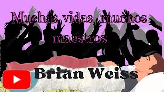 MUCHAS VIDAS MUCHOS MAESTROS DR BRIAN L WEISS RESUMEN [upl. by Lizette]