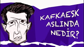 Kafkaesk Aslında Nedir veya Ne Değildir [upl. by Alejoa]