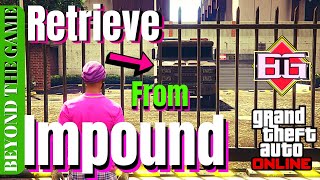 How To RETRIEVE Impounded Vehicle From IMPOUND LOT  GTA 5 Online [upl. by Bonacci]