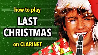 How to play Last Christmas on Clarinet  Clarified [upl. by Jala257]