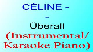 CÉLINE  Überall InstrumentalKaraoke Piano [upl. by Lux]