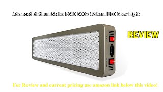 Review Advanced Platinum Series P600 600w 12band LED Grow Light  DUAL VEGFLOWER FULL SPECTRUM 20 [upl. by Maher556]