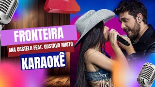 Fronteira Ana Castela feat Gustavo Mioto karaokê [upl. by Reffinnej]