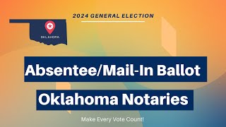 Oklahoma Notaries Absentee and MailIn Ballot for 2024 General Election [upl. by Sitsuj]