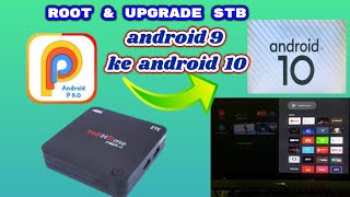 Root amp upgrade stb b860h v5 dari android 9 ke android 10 untuk pemula [upl. by Spurgeon]