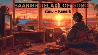 Baarish Lofi Song  Slow  Reverb [upl. by Darej572]