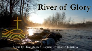 River of Glory  Music for Baptism  Christian Initiation  Music by Dan Schutte  Sunday 7pm Choir [upl. by Arbma]