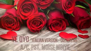 quotYE OYOquot ac Pst Moise Mbiye  ITALIAN VERSION QUI CON ME  by Giovix la Main du Maître [upl. by Hukill]