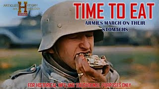 TIME TO EAT  ARMIES MARCH ON THEIR STOMACHS [upl. by Yendis]