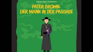 Pater Brown Der Mann in der Passage – Gilbert Keith Chesterton Krimi  Komplettes Hörbuch [upl. by Carolina730]