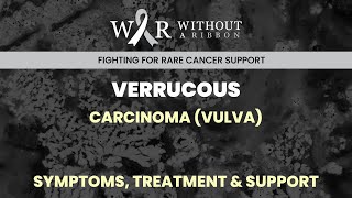 VERRUCOUS CARCINOMA VULVA – SYMPTOMS TREATMENT amp SUPPORT [upl. by Naugal]