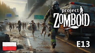 Project Zomboid E13  Nowa Baza Nowe Niebezpieczeństwo i Straszne Poświęcenie [upl. by Dnilasor]