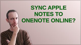 Apple Sync Apple Notes to OneNote online [upl. by Retse]