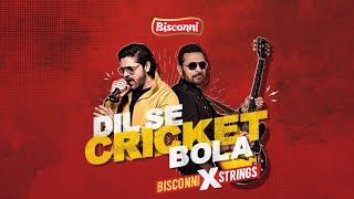 Bisconni Presents  Dil Se Cricket Bola by Strings [upl. by Eidak]