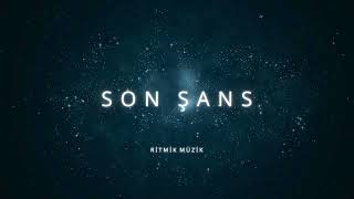 Ritmik Müzik  Son Şans Official Audio [upl. by Aztiley]