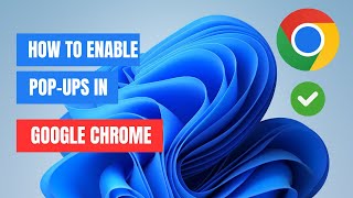 How to Enable PopUps on Google Chrome A StepbyStep Guide [upl. by Aeynod]