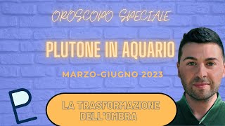 OROSCOPO SPECIALE PLUTONE IN AQUARIO 2023 [upl. by Ehcropal]