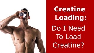 Creatine Loading Do You Need to Load Creatine [upl. by Stiruc]