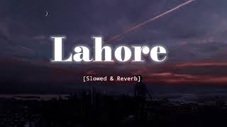 Lahore  Slowed amp Reverb  Guru Randhawa [upl. by Ellwood]