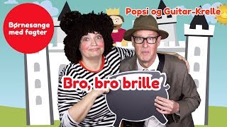 Bro bro brille  Børnesang med fagter  Popsi og GuitarKrelle [upl. by Wj]