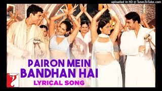 Lyrical  Pairon Mein Bandhan Hai Song with Lyrics  Mohabbatein  Shah Rukh Khan  Anand Bakshi [upl. by Jenica509]