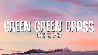 George Ezra  Green Green Grass Lyrics [upl. by Naraj]