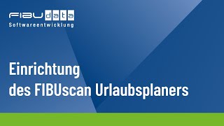 Einrichtung des FIBUscan Urlaubsplaner [upl. by Alessandra894]