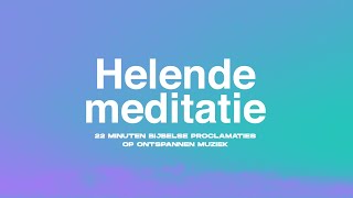 Helende Meditatie Genezing vinden in Gods aanwezigheid 22 minuten [upl. by Wilone]