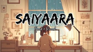 Saiyaara  Ek Tha Tiger   Mohit Chauhan  Speed Reverb lofi  Music3412 [upl. by Najar]