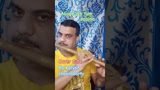 Aaoge jab tum saajna  cover flute by Kalyan chakraborty [upl. by Jer406]