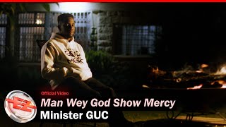 Minister GUC  Man Wey God Show Mercy Official Video [upl. by Combs]