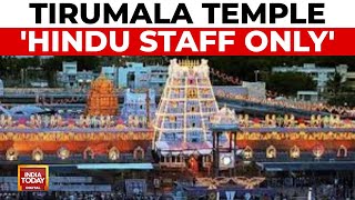 Tirumala Temple Board Seeks Removal Of NonHindu Staff  Hindu Staff Only  India Today [upl. by Susej]